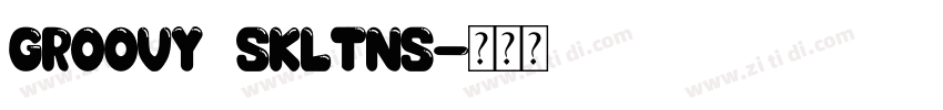 groovy skltns字体转换